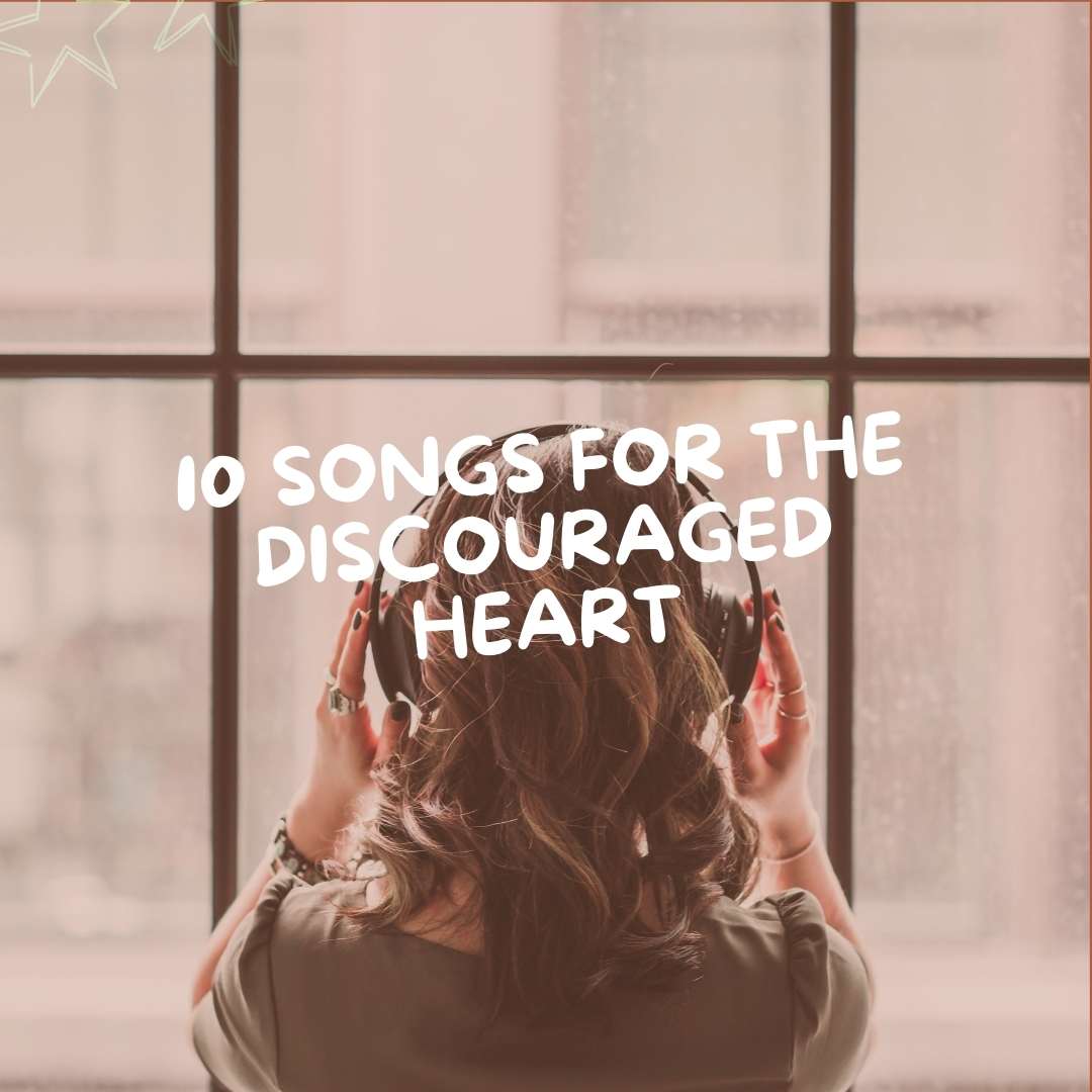 10 Songs for The Discouraged Heart - Due To Joy - Baby Loss Resources and Miscarriage Gifts