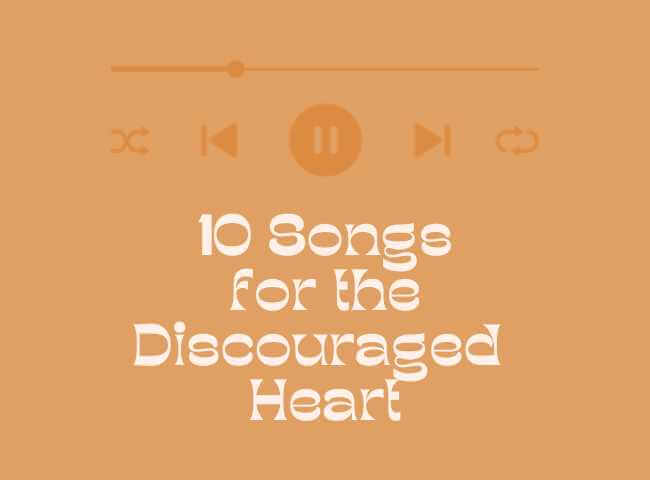 10 Songs for The Discouraged Heart - Due To Joy - Baby Loss Resources and Miscarriage Gifts