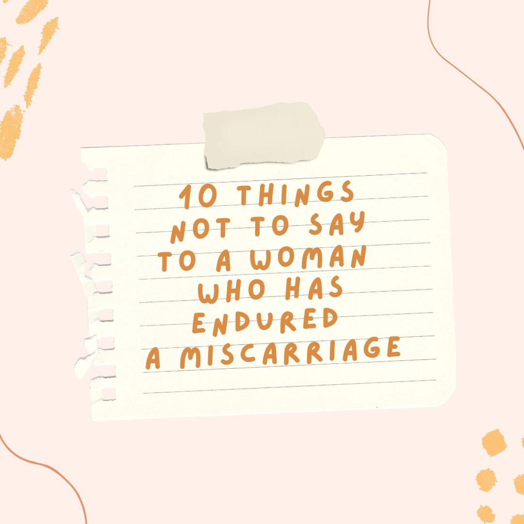 10 Things To Not Say To A Woman Who Has Endured Miscarriage - Due To Joy - Baby Loss Resources and Miscarriage Gifts