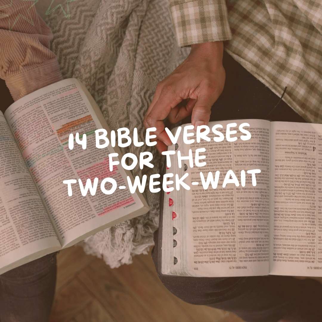 14 Bible Verses For The Two-Week-Wait - Due To Joy - Baby Loss Resources and Miscarriage Gifts