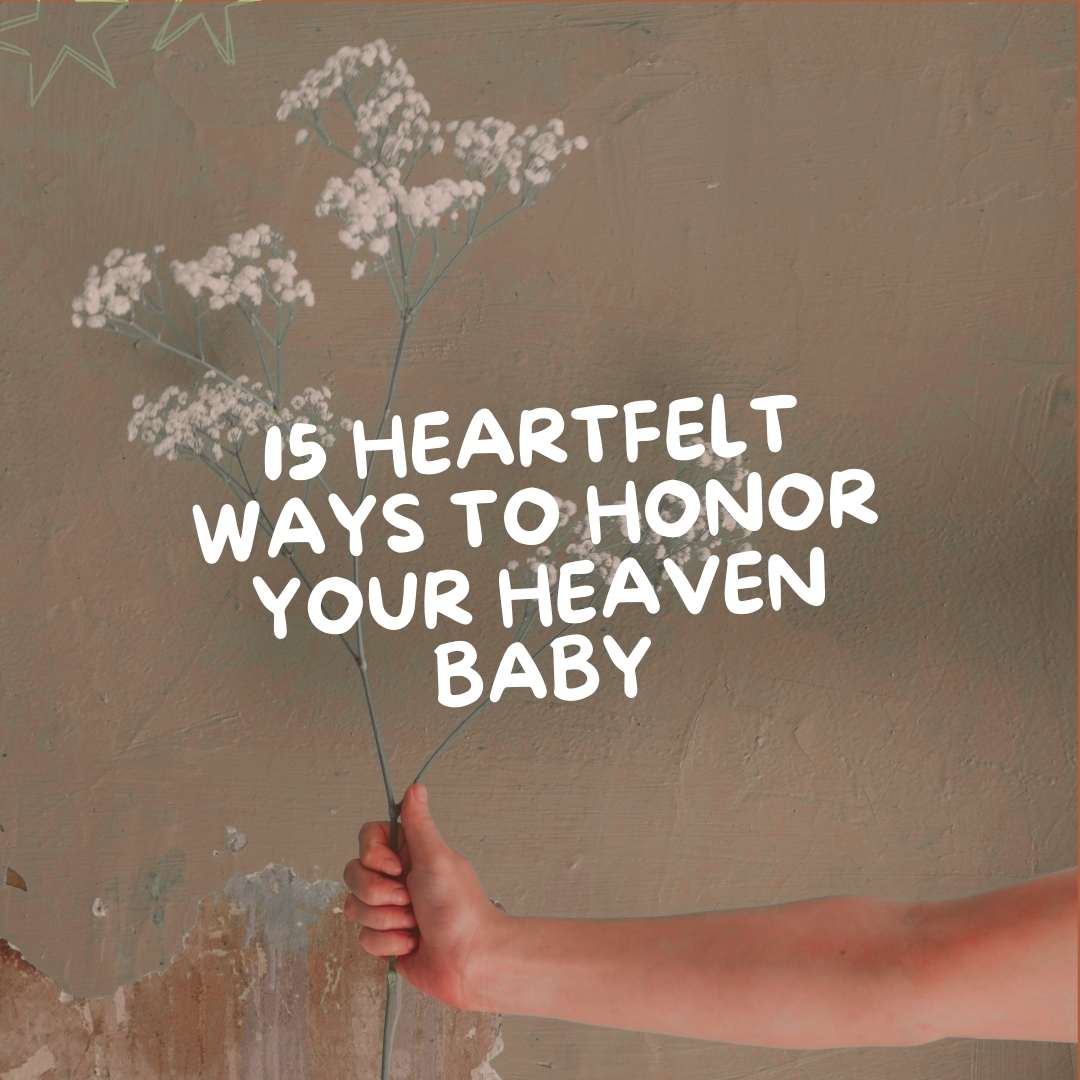 15 Heartfelt Ways to Honor Your Heaven Baby - Due To Joy - Baby Loss Resources and Miscarriage Gifts
