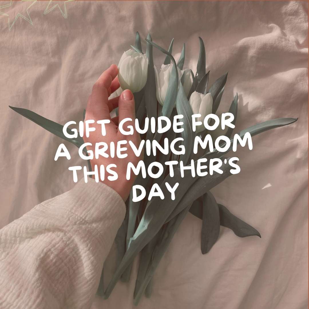 Gift Guide For A Grieving Mom This Mother's Day - Due To Joy - Baby Loss Resources and Miscarriage Gifts