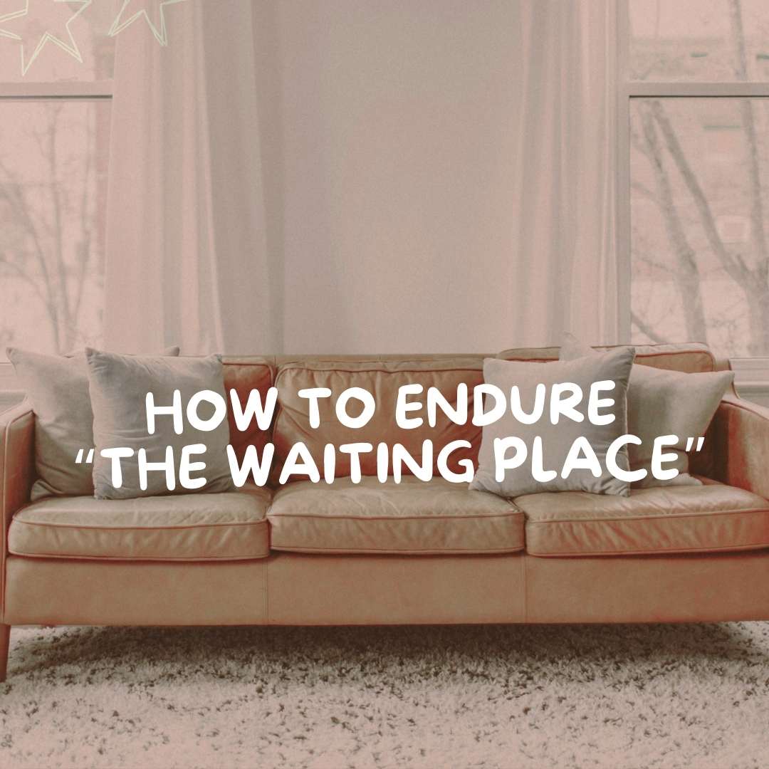 How To Endure “The Waiting Place” - Due To Joy - Baby Loss Resources and Miscarriage Gifts