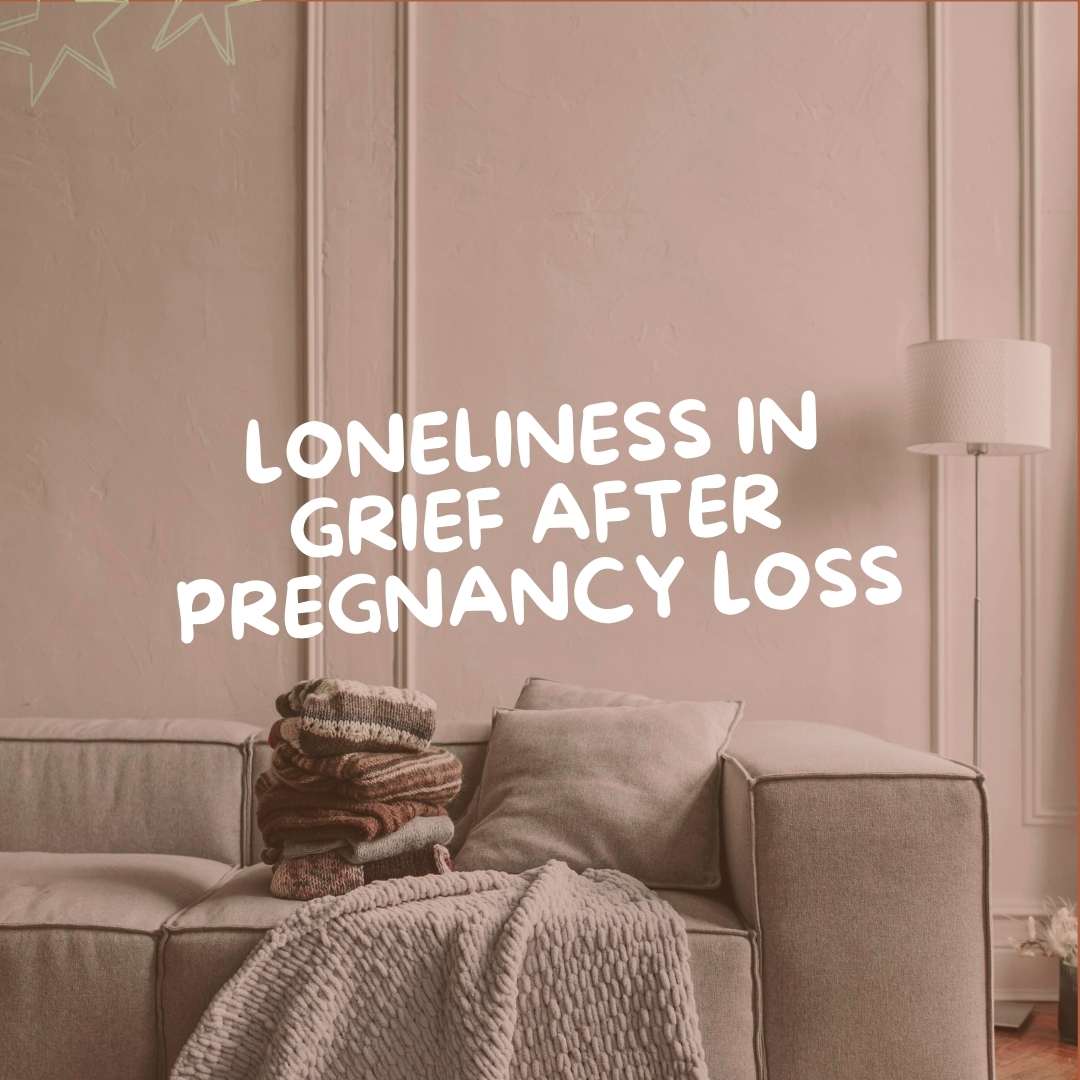 Loneliness in Grief After Pregnancy Loss - Due To Joy - Baby Loss Resources and Miscarriage Gifts