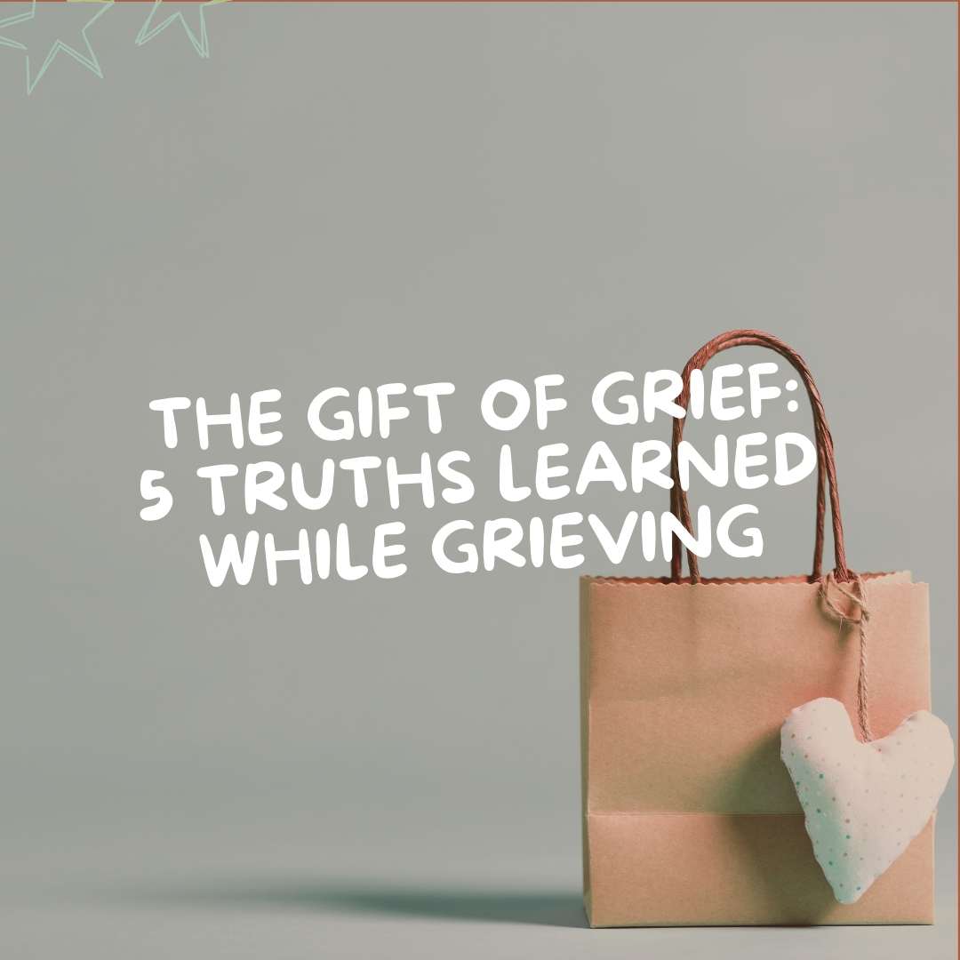 The Gift Of Grief: 5 Truths Learned While Grieving - Due To Joy - Baby Loss Resources and Miscarriage Gifts